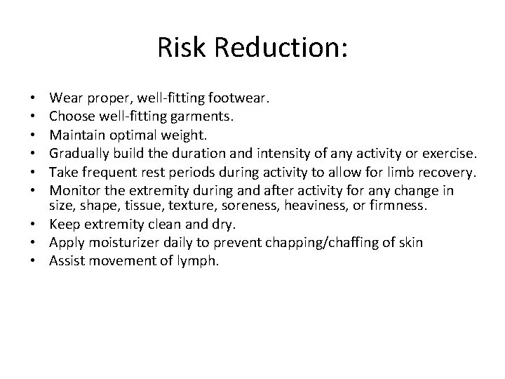 Risk Reduction: Wear proper, well-fitting footwear. Choose well-fitting garments. Maintain optimal weight. Gradually build