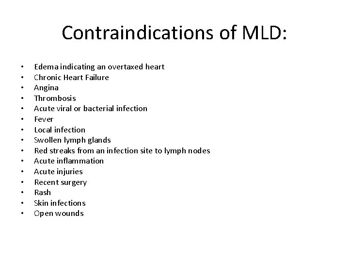Contraindications of MLD: • • • • Edema indicating an overtaxed heart Chronic Heart