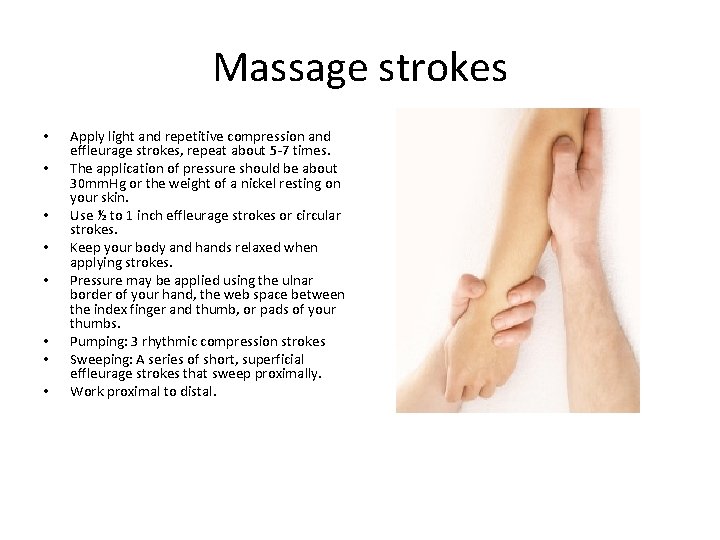 Massage strokes • • Apply light and repetitive compression and effleurage strokes, repeat about