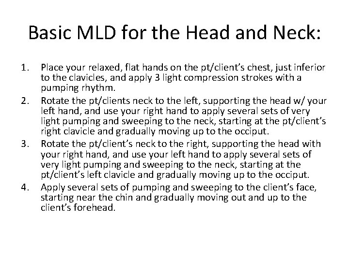 Basic MLD for the Head and Neck: 1. 2. 3. 4. Place your relaxed,