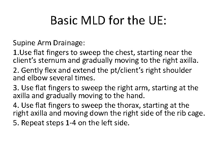 Basic MLD for the UE: Supine Arm Drainage: 1. Use flat fingers to sweep