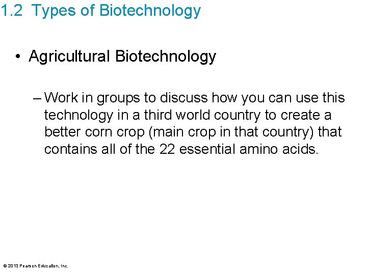 1. 2 Types of Biotechnology • Agricultural Biotechnology – Work in groups to discuss