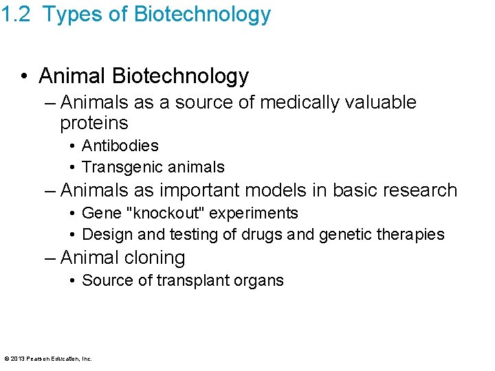 1. 2 Types of Biotechnology • Animal Biotechnology – Animals as a source of