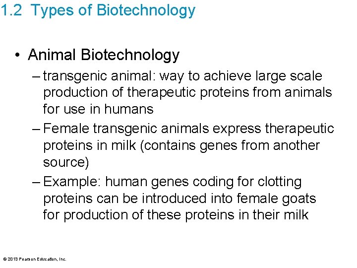 1. 2 Types of Biotechnology • Animal Biotechnology – transgenic animal: way to achieve