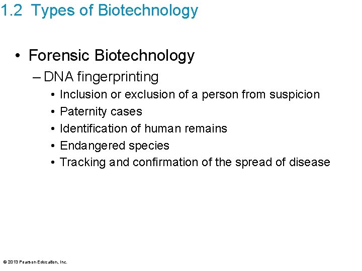 1. 2 Types of Biotechnology • Forensic Biotechnology – DNA fingerprinting • • •