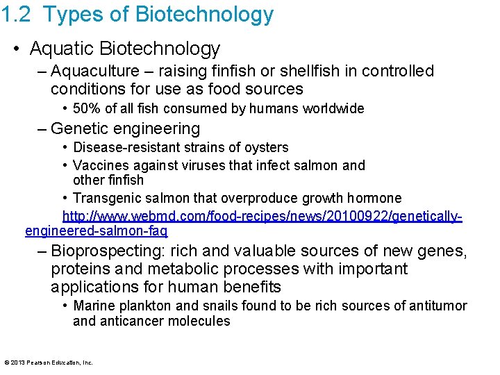 1. 2 Types of Biotechnology • Aquatic Biotechnology – Aquaculture – raising finfish or