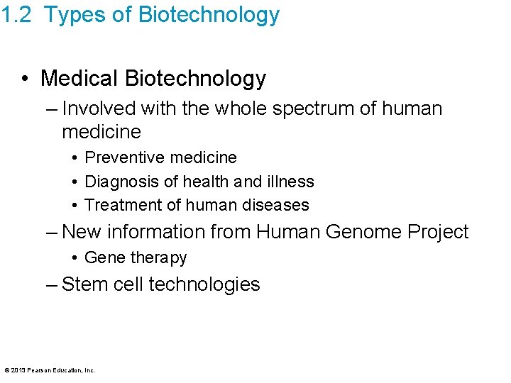 1. 2 Types of Biotechnology • Medical Biotechnology – Involved with the whole spectrum