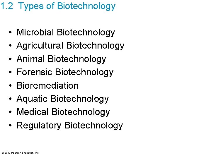 1. 2 Types of Biotechnology • • Microbial Biotechnology Agricultural Biotechnology Animal Biotechnology Forensic