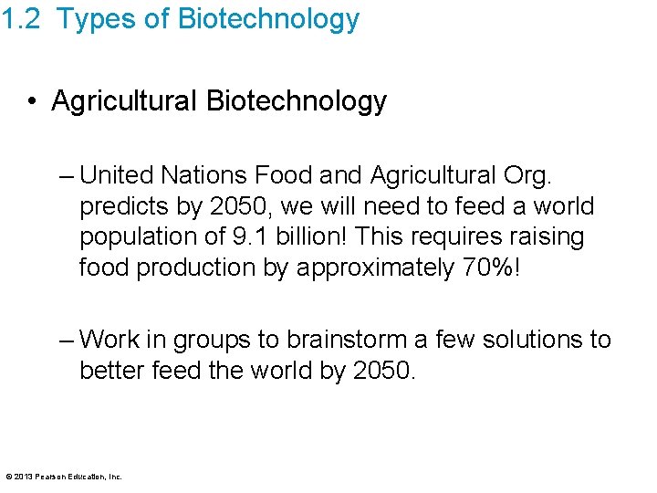 1. 2 Types of Biotechnology • Agricultural Biotechnology – United Nations Food and Agricultural
