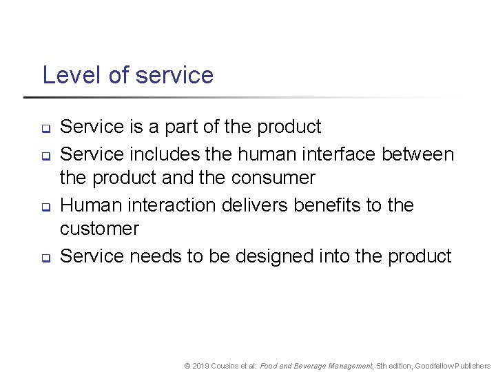 Level of service q q Service is a part of the product Service includes