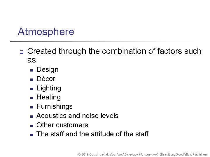 Atmosphere q Created through the combination of factors such as: n n n n