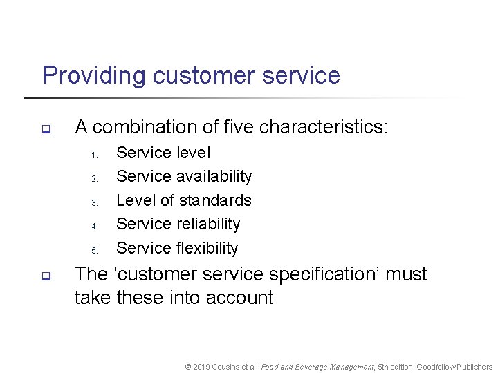 Providing customer service q A combination of five characteristics: 1. 2. 3. 4. 5.