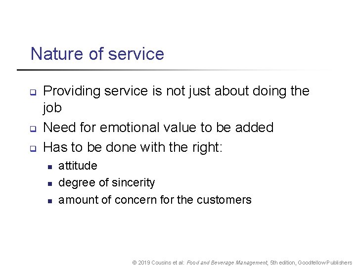 Nature of service q q q Providing service is not just about doing the