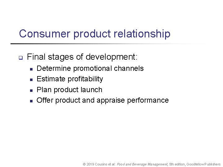 Consumer product relationship q Final stages of development: n n Determine promotional channels Estimate