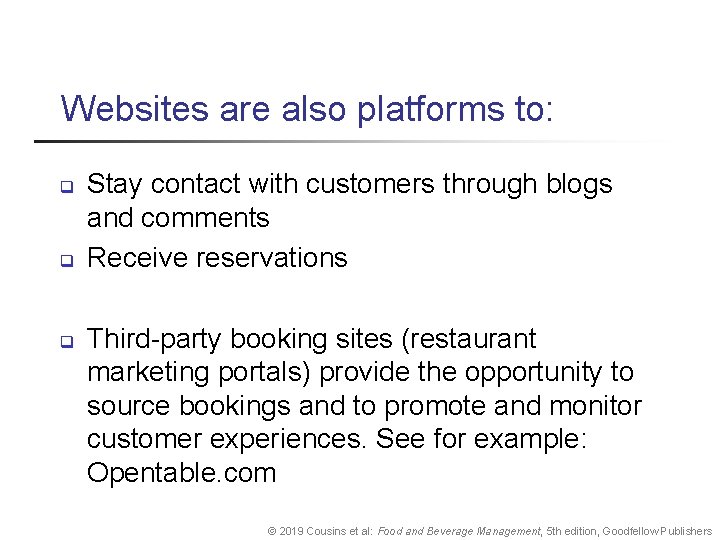 Websites are also platforms to: q q q Stay contact with customers through blogs