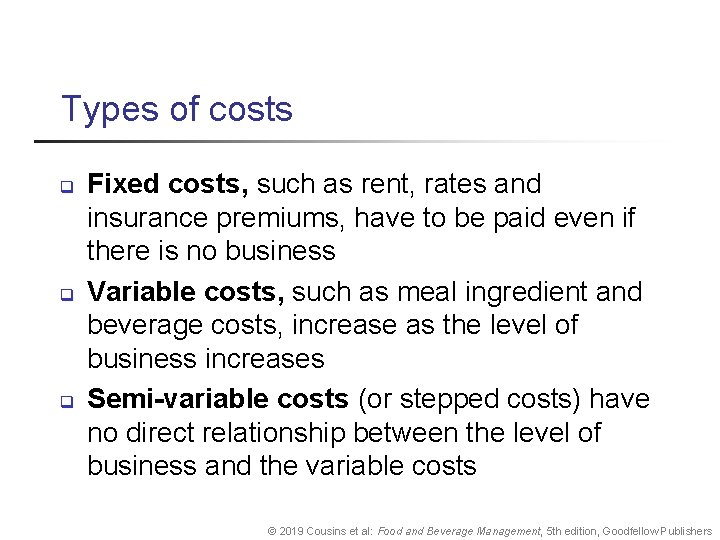 Types of costs q q q Fixed costs, such as rent, rates and insurance