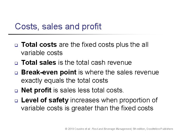 Costs, sales and profit q q q Total costs are the fixed costs plus