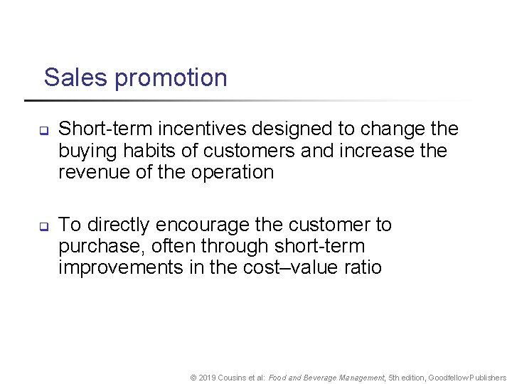 Sales promotion q q Short term incentives designed to change the buying habits of