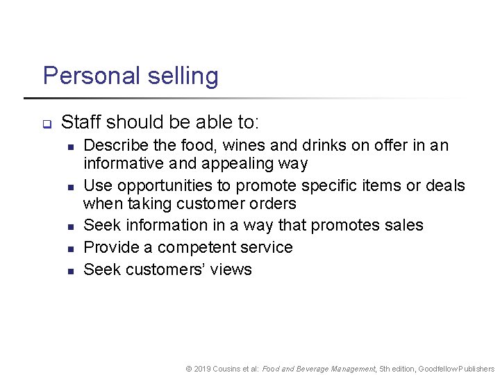 Personal selling q Staff should be able to: n n n Describe the food,