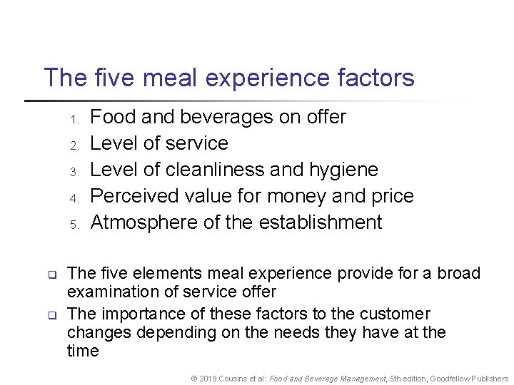 The five meal experience factors 1. 2. 3. 4. 5. q q Food and