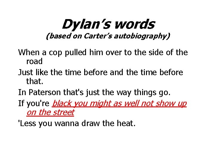 Dylan’s words (based on Carter’s autobiography) When a cop pulled him over to the