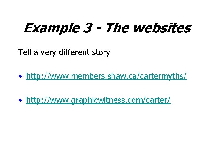 Example 3 - The websites Tell a very different story • http: //www. members.