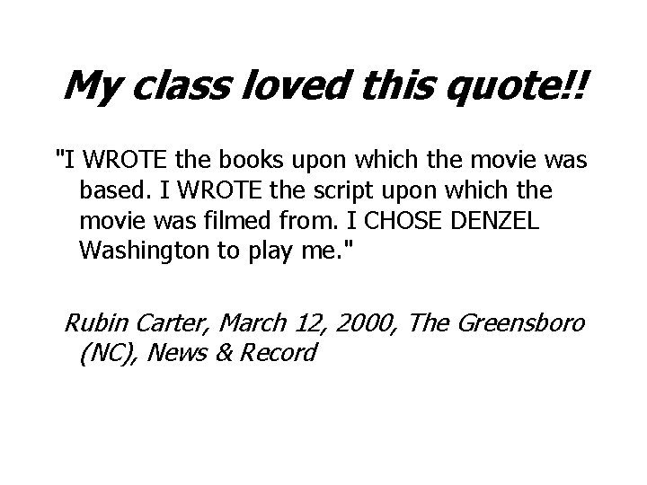 My class loved this quote!! "I WROTE the books upon which the movie was