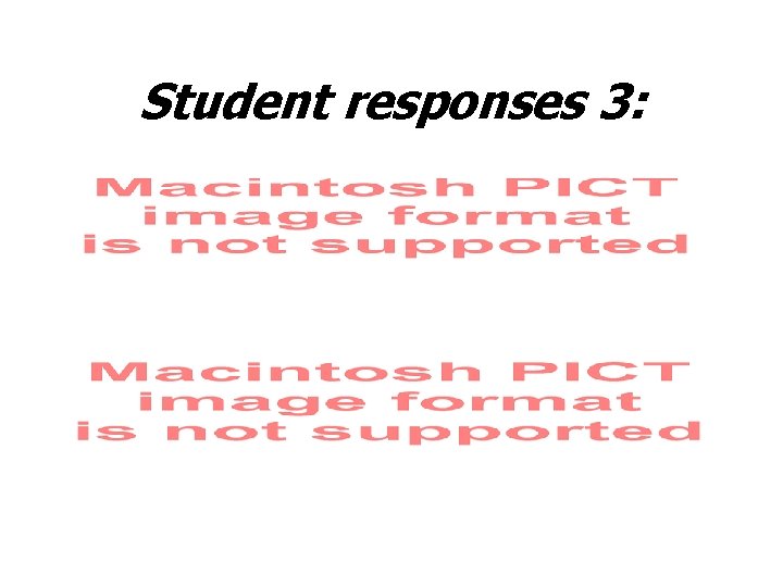 Student responses 3: 