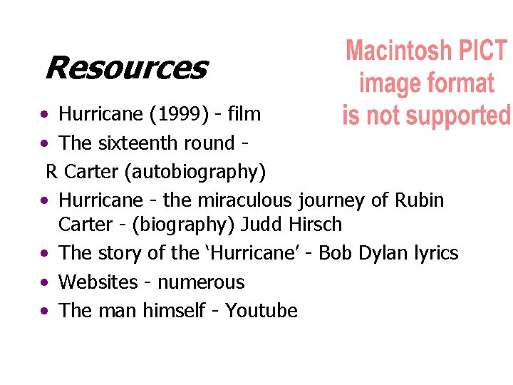 Resources • Hurricane (1999) - film • The sixteenth round R Carter (autobiography) •
