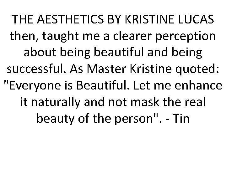 THE AESTHETICS BY KRISTINE LUCAS then, taught me a clearer perception about being beautiful