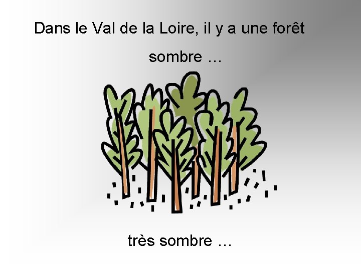 Dans le Val de la Loire, il y a une forêt sombre … très