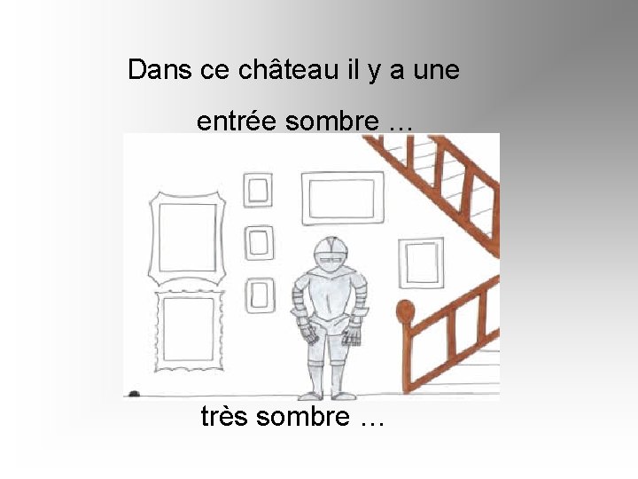 Dans ce château il y a une entrée sombre … très sombre … 