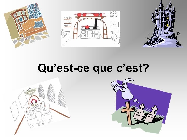 Qu’est-ce que c’est? 