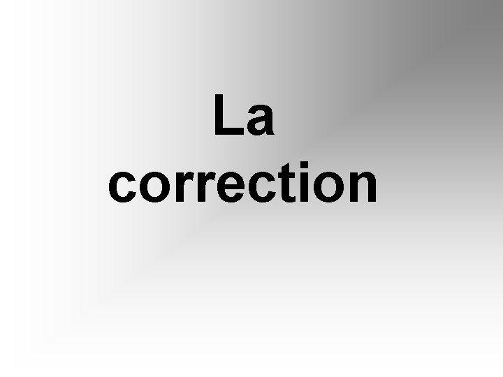 La correction 