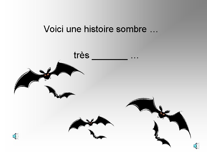 Voici une histoire sombre … très _______ … 