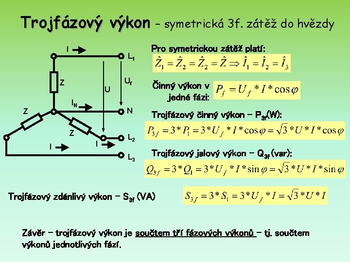Trojfázový výkon – symetrická 3 f. zátěž do hvězdy I L 1 Z U