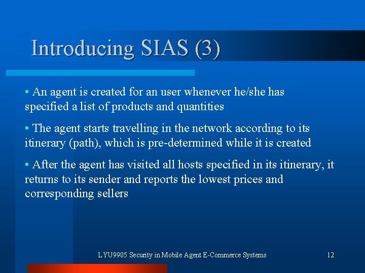 Introducing SIAS (3) • An agent is created for an user whenever he/she has