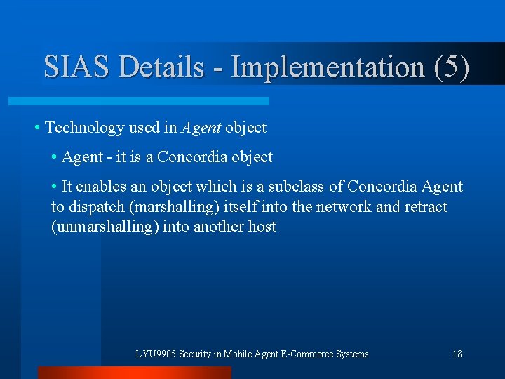 SIAS Details - Implementation (5) • Technology used in Agent object • Agent -