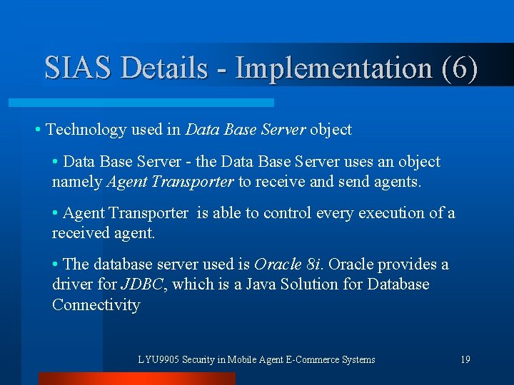 SIAS Details - Implementation (6) • Technology used in Data Base Server object •