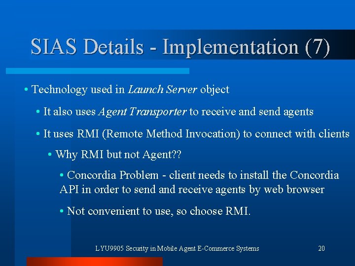SIAS Details - Implementation (7) • Technology used in Launch Server object • It