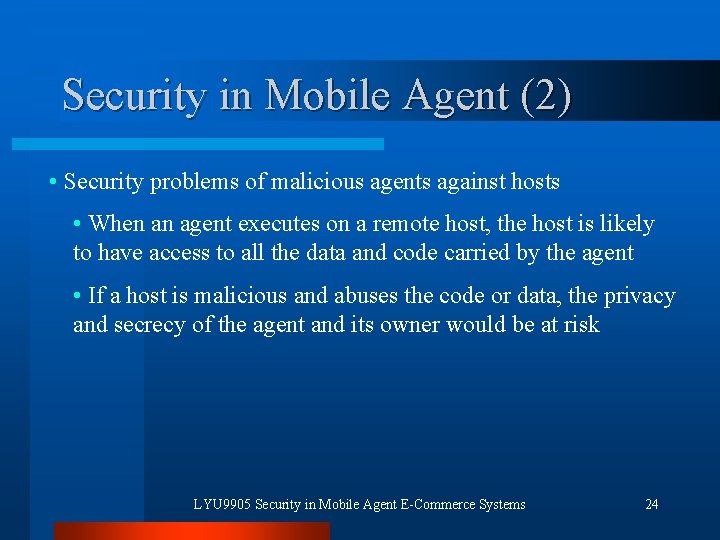 Security in Mobile Agent (2) • Security problems of malicious agents against hosts •