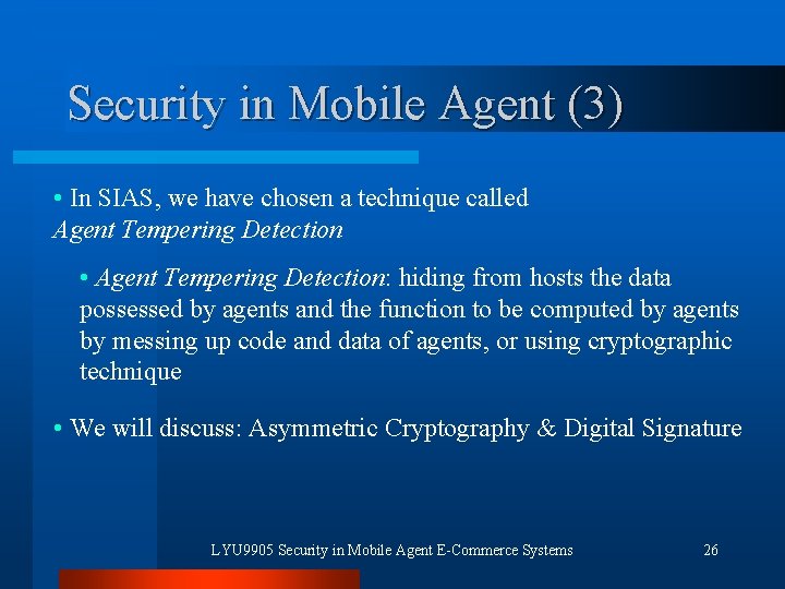 Security in Mobile Agent (3) • In SIAS, we have chosen a technique called