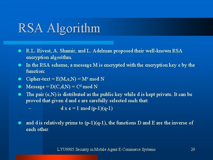 RSA Algorithm l l l R. L. Rivest, A. Shamir, and L. Adelman proposed