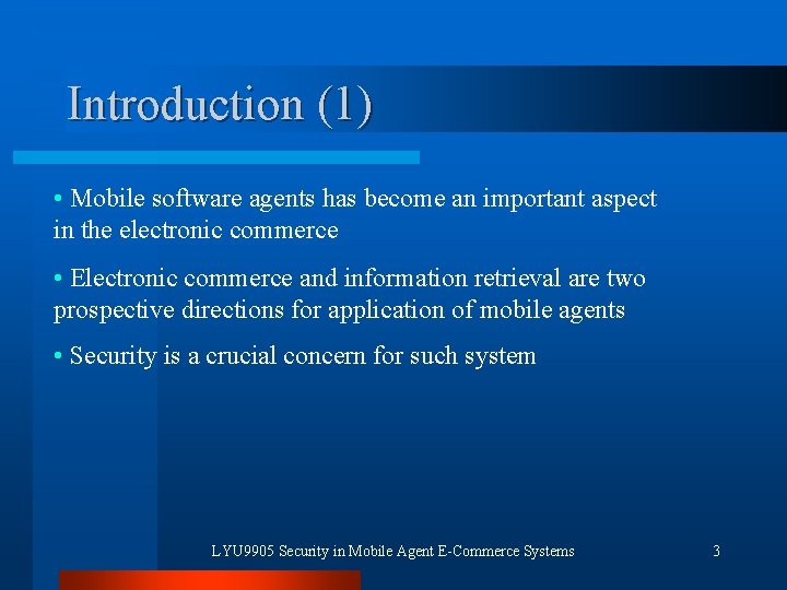 Introduction (1) • Mobile software agents has become an important aspect in the electronic