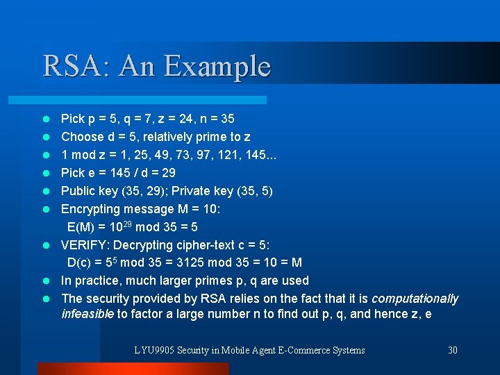 RSA: An Example l l l l l Pick p = 5, q =