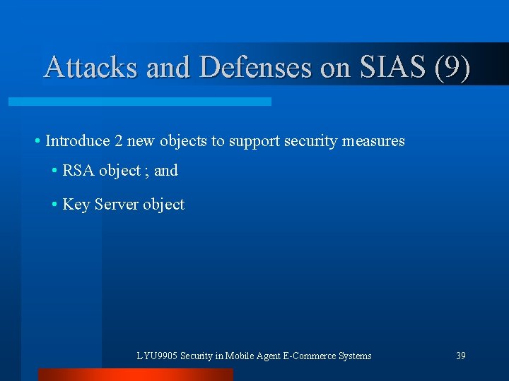 Attacks and Defenses on SIAS (9) • Introduce 2 new objects to support security