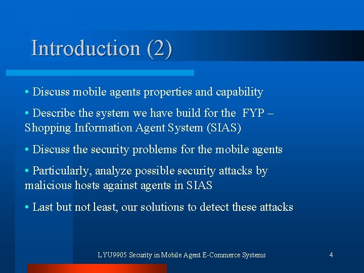 Introduction (2) • Discuss mobile agents properties and capability • Describe the system we