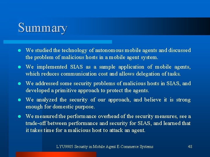 Summary l We studied the technology of autonomous mobile agents and discussed the problem