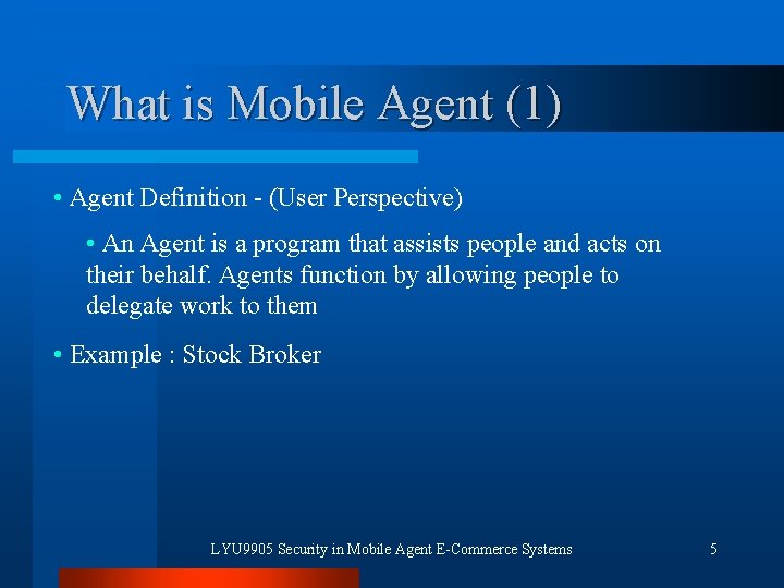 What is Mobile Agent (1) • Agent Definition - (User Perspective) • An Agent