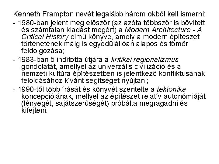 Kenneth Frampton nevét legalább három okból kell ismerni: - 1980 -ban jelent meg először